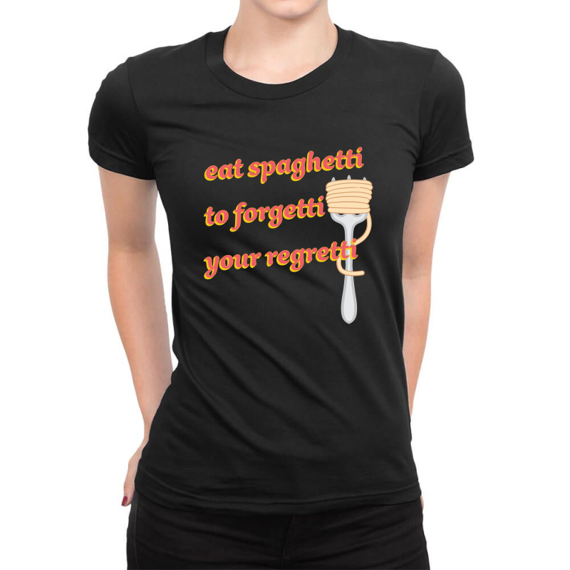 Eat Spaghetti To Forgetti Your Regretti Ladies Fitted T-Shirt by autlu2024 | Artistshot