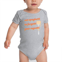 Eat Spaghetti To Forgetti Your Regretti Baby Bodysuit | Artistshot