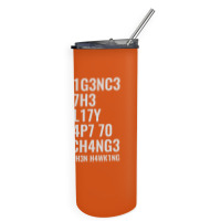 Intelligence Is The Ability To Adapt To Change Skinny Tumbler | Artistshot