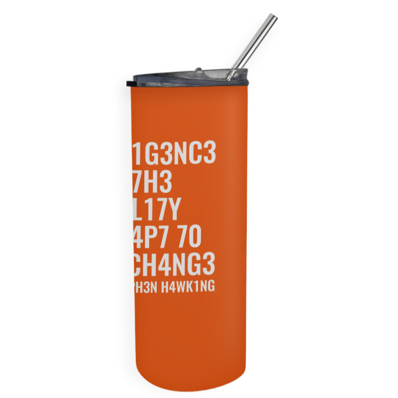 Intelligence Is The Ability To Adapt To Change Skinny Tumbler | Artistshot