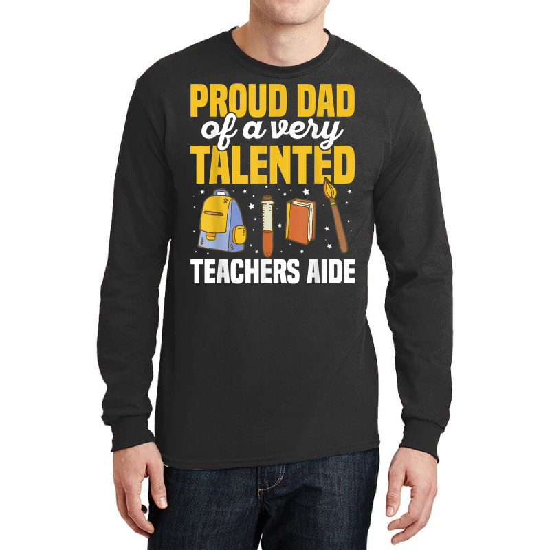 Mens Teacher Aide Appreciation Quote For A Dad Of A Teachers Aide T Sh Long Sleeve Shirts by yodishsaraveks | Artistshot