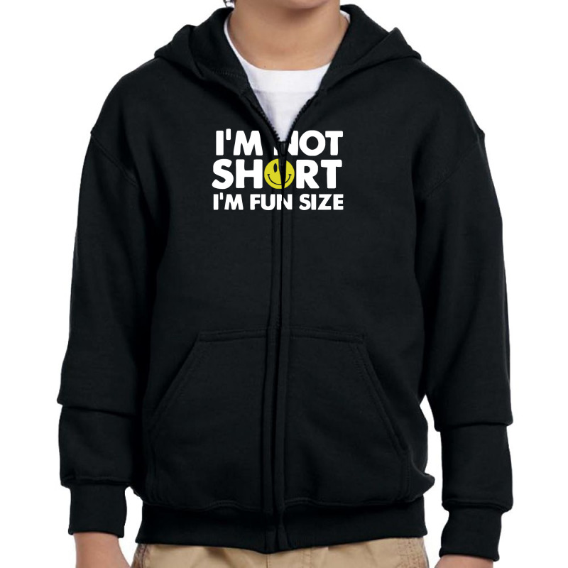 I'm Not Short, I'm Fun Size Youth Zipper Hoodie | Artistshot