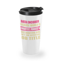 Data Encoder Funniest Isn't A Jobtitle Travel Mug | Artistshot