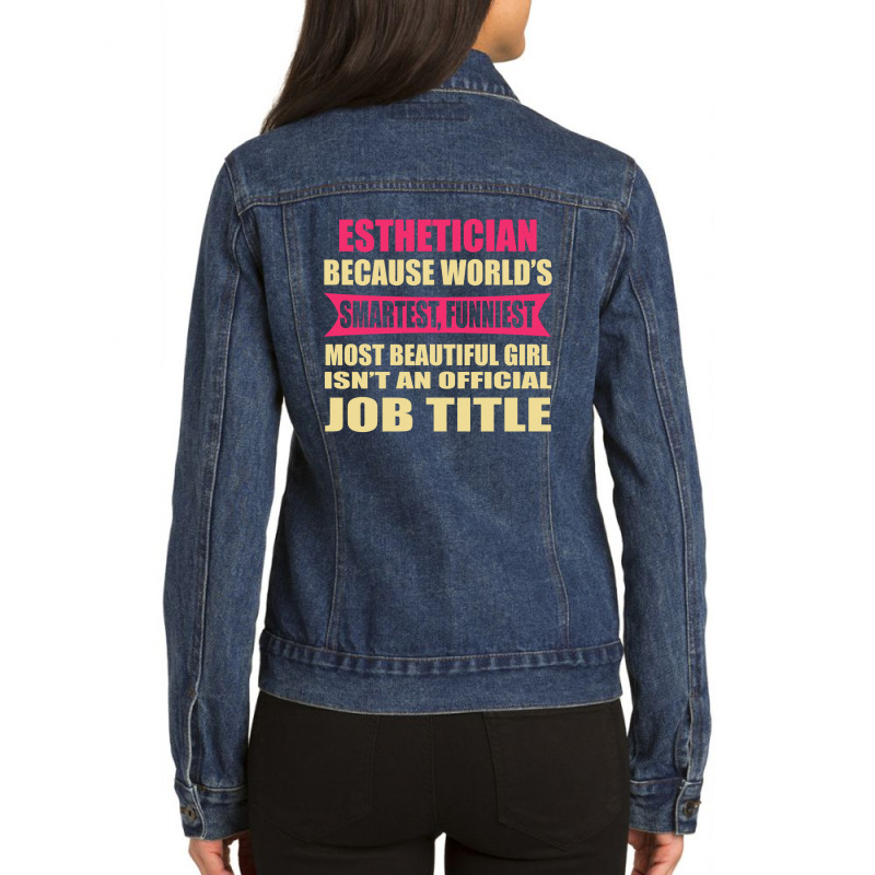 Esthetician Funniest Isn't A Jobtitle Ladies Denim Jacket | Artistshot