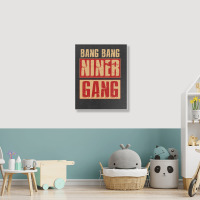 Bang Bang Niner Gang Football Cool Long Sleeve Portrait Canvas Print | Artistshot