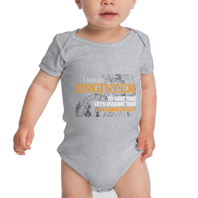 I Am An Engineer To Save Time I'm Always Right Funny Gift T Shirt Baby Bodysuit by bakien89 | Artistshot