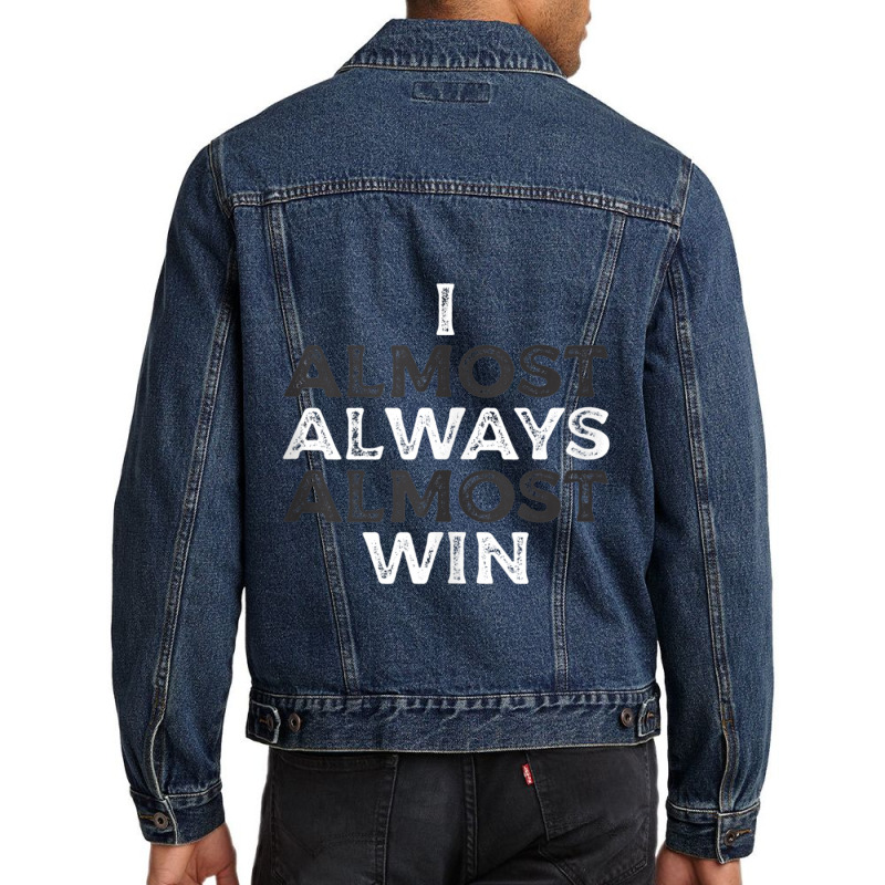 I Almost Always Almost Win  Funny Second Place Silver Loser Tank Top Men Denim Jacket | Artistshot