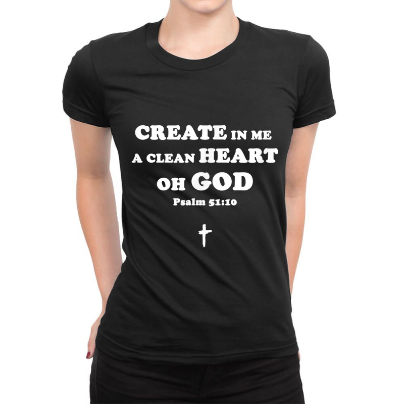 Create In Me A Clean Heart Oh God Psalm 5110 T Shirt Gifts Men Ladies Fitted T-Shirt by Aria-Proctor | Artistshot