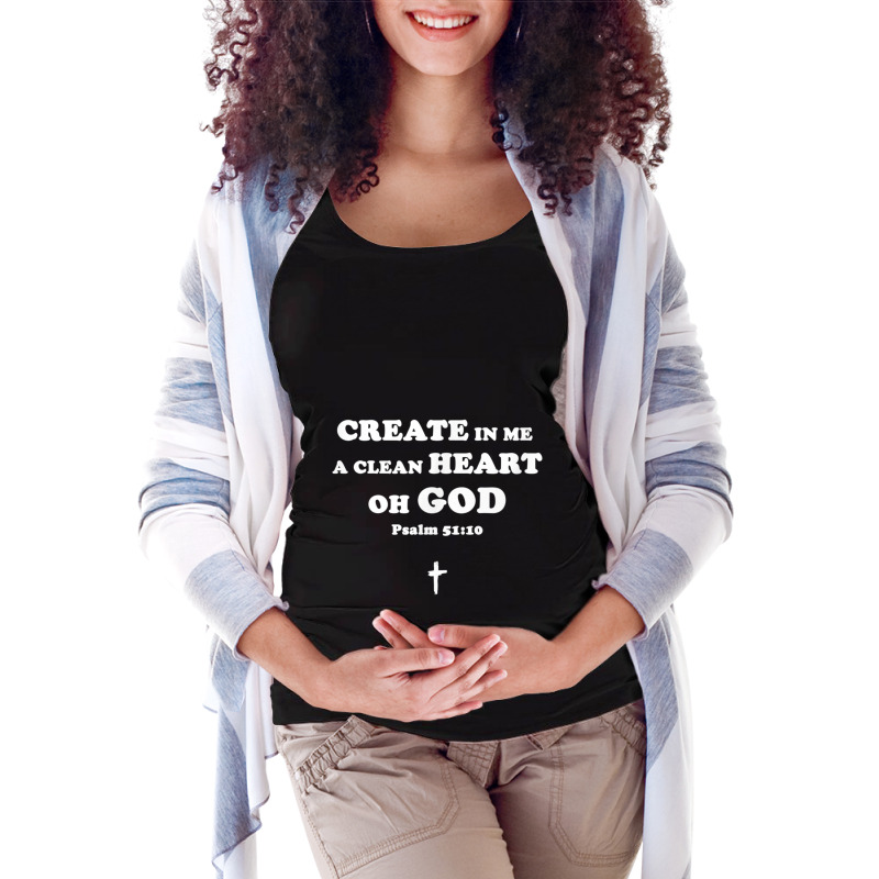 Create In Me A Clean Heart Oh God Psalm 5110 T Shirt Gifts Men Maternity Scoop Neck T-shirt by Aria-Proctor | Artistshot