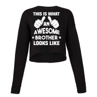 This Is What An Awesome Brother Looks Like Gift Cropped Sweater | Artistshot