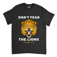 Don't Fear The Lions Daniel 627 Bible Graphic Music Classic T-shirt | Artistshot