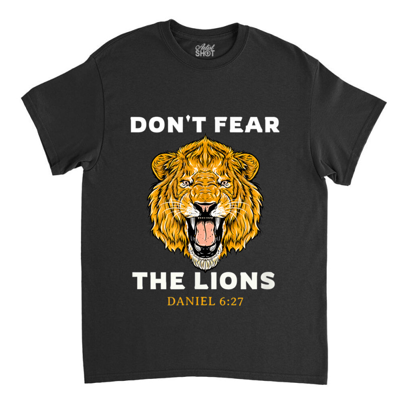 Don't Fear The Lions Daniel 627 Bible Graphic Music Classic T-shirt by Aria-Proctor | Artistshot