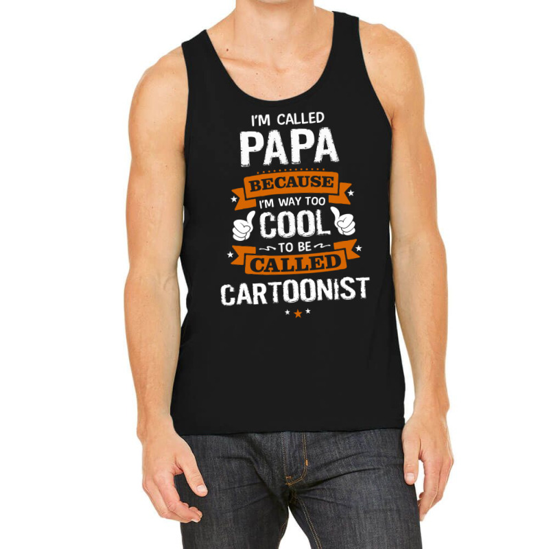 Papa Because To Be Called Cartoonist Tank Top | Artistshot