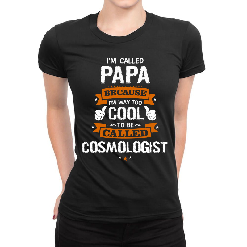 Papa Because To Be Called Cosmologist Ladies Fitted T-Shirt by thanchashop | Artistshot