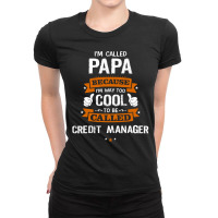 Papa Because To Be Called Credit Manager Ladies Fitted T-shirt | Artistshot