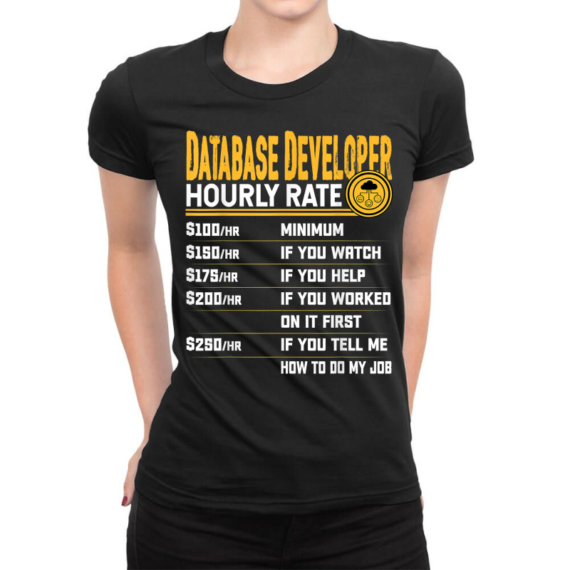 Database Engineer Hourly Rate   Funny Database Administrator T Shirt Ladies Fitted T-Shirt by efronpngoick3 | Artistshot