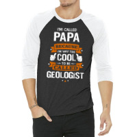 Papa Because To Be Called Geologist 3/4 Sleeve Shirt | Artistshot