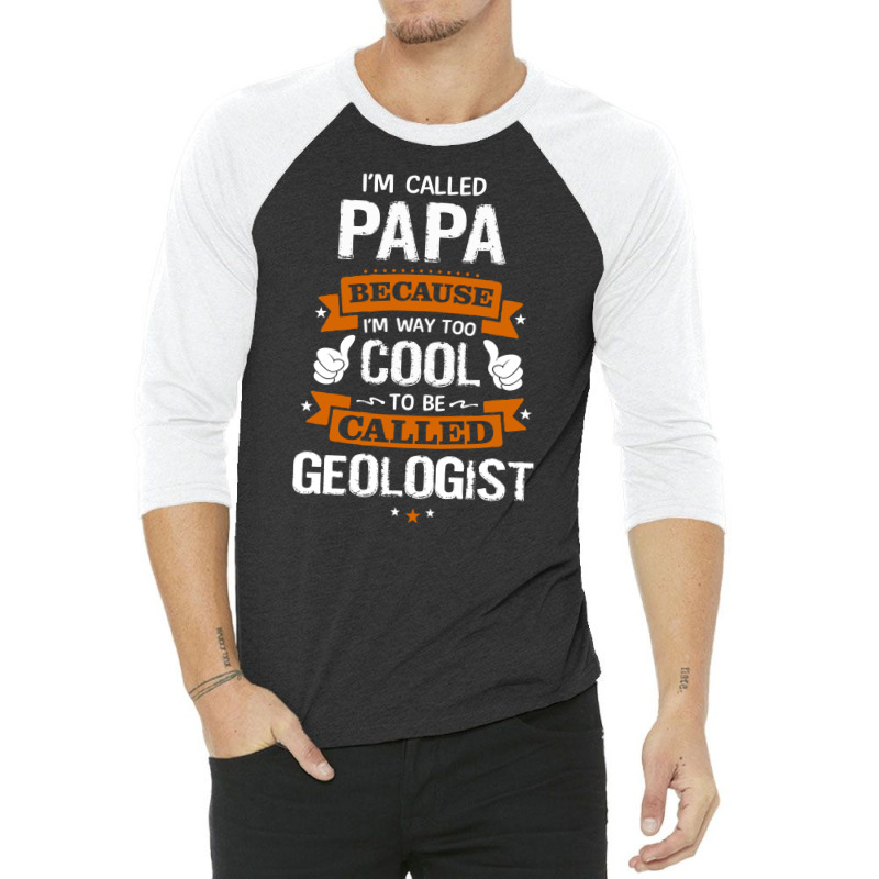 Papa Because To Be Called Geologist 3/4 Sleeve Shirt by thanchashop | Artistshot