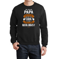 Papa Because To Be Called Geologist Crewneck Sweatshirt | Artistshot