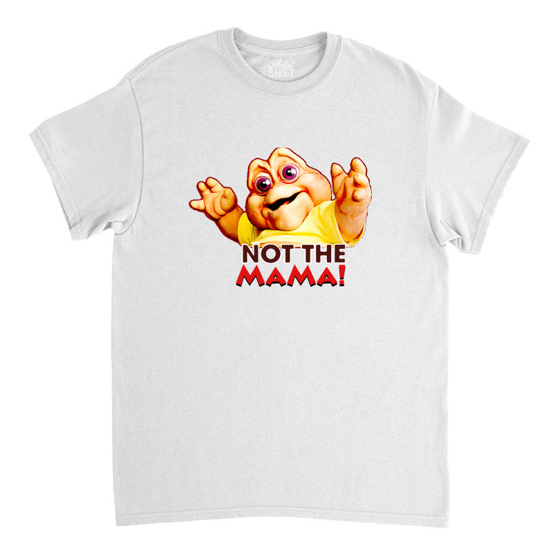 Not The Mama Classic T-shirt | Artistshot