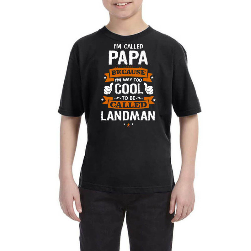 Papa Because To Be Called Landman Youth Tee by thanchashop | Artistshot