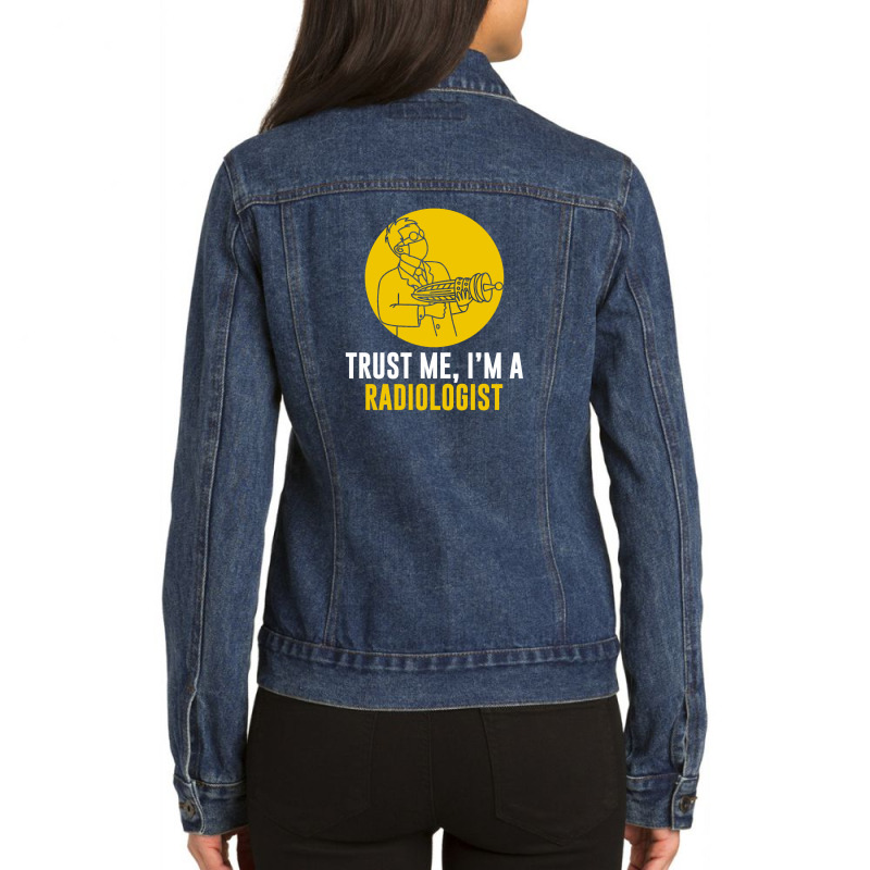 Trust Me I'm A Radiologist Ladies Denim Jacket by watunan | Artistshot