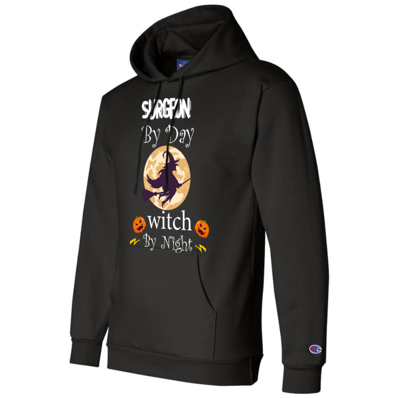 Halloween Surgeon Gift T  Shirt Surgeon By Day Witch By Night, Surgeon Champion Hoodie by oweber478 | Artistshot