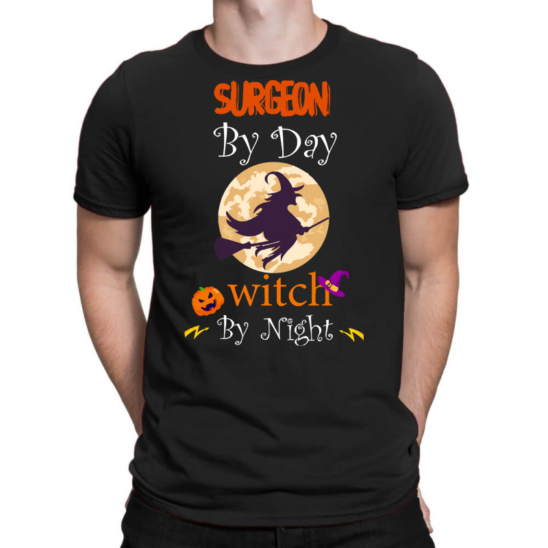 Halloween Surgeon Gift T  Shirt Surgeon By Day Witch By Night, Surgeon T-Shirt by oweber478 | Artistshot