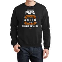 Papa Because To Be Called Mining Rescuer Crewneck Sweatshirt | Artistshot