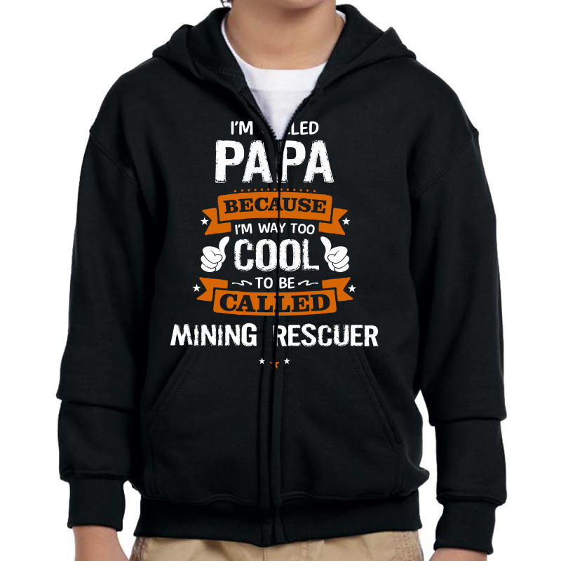 Papa Because To Be Called Mining Rescuer Youth Zipper Hoodie by thanchashop | Artistshot