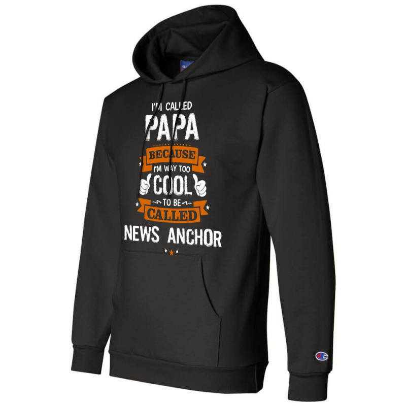 Papa Because To Be Called News Anchor Champion Hoodie by thanchashop | Artistshot