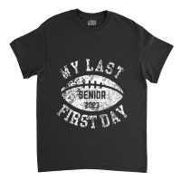 My Last First Day Senior 2023 Football Back To School Boys Classic T-shirt | Artistshot