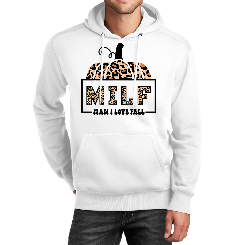 Milf Man I Love Fall Funny Woman Autumn Seasons Lover Sweatshirt Unisex Hoodie by efronpngoick3 | Artistshot