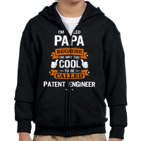 Papa Because To Be Called Patent Engineer Youth Zipper Hoodie | Artistshot