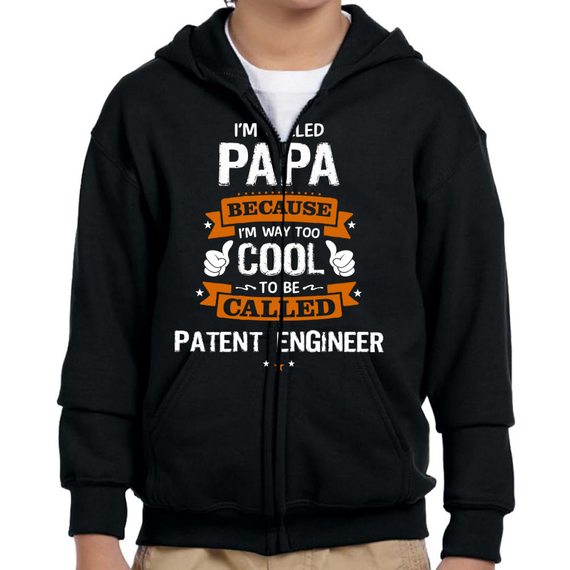 Papa Because To Be Called Patent Engineer Youth Zipper Hoodie by thanchashop | Artistshot