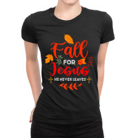 Fall For Jesus He Never Leaves Autumn Christian Prayers Day Gift Ladies Fitted T-shirt | Artistshot