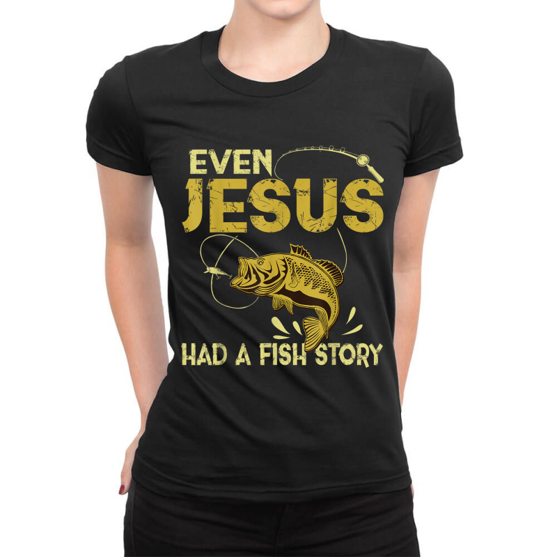 Fishing Gifts - Even Jesus Had A Fish Story Funny Character Videogames Ladies Fitted T-Shirt by Aria-Proctor | Artistshot