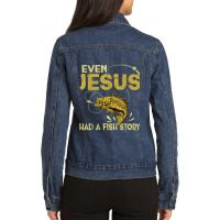 Fishing Gifts - Even Jesus Had A Fish Story Funny Character Videogames Ladies Denim Jacket | Artistshot