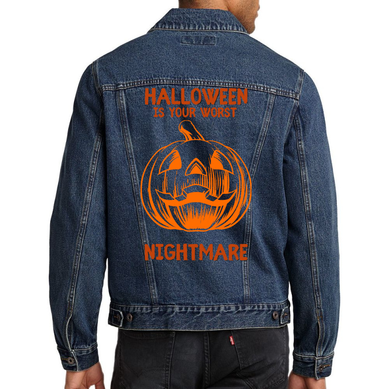 Halloween T  Shirt Halloween Is Your Worst Nightmare T  Shirt Men Denim Jacket by oweber478 | Artistshot