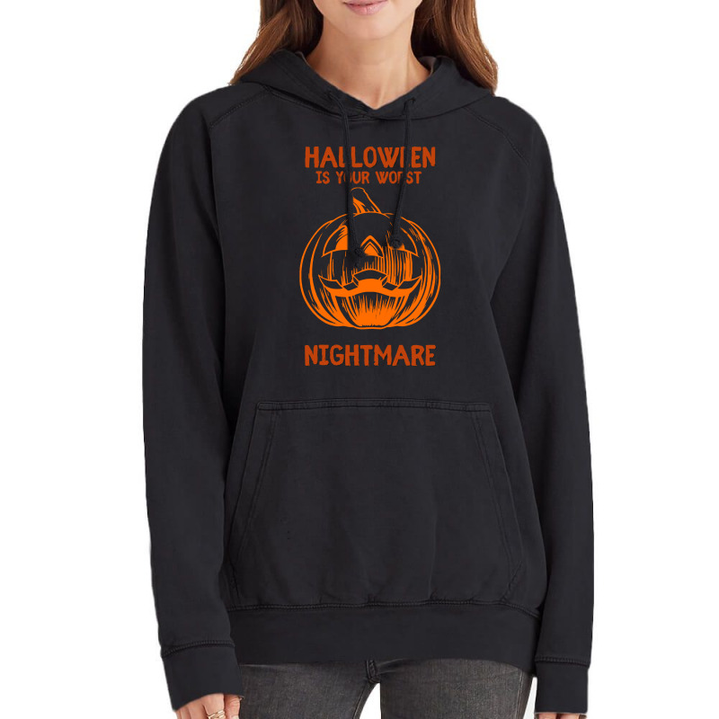 Halloween T  Shirt Halloween Is Your Worst Nightmare T  Shirt Vintage Hoodie by oweber478 | Artistshot