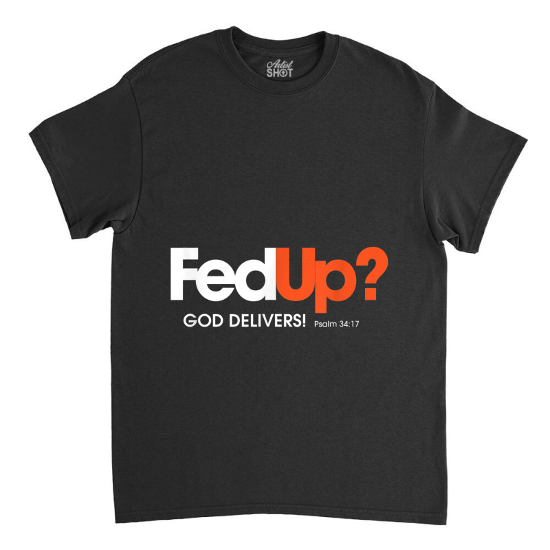 Fun Religious Christian Fed Up God Delivers Psalm Mask Classic T-shirt by Aria-Proctor | Artistshot