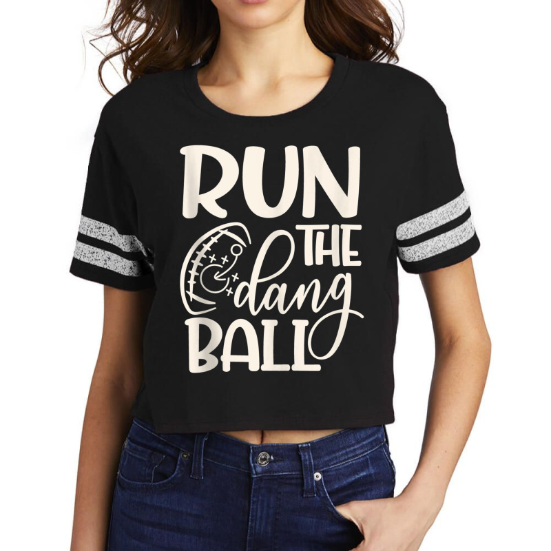 Run The Dang Ball Football Cheer Funny Mom Tank Top Scorecard Crop Tee by Artist-Shannon | Artistshot