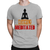 Heavily Meditated T-shirt | Artistshot