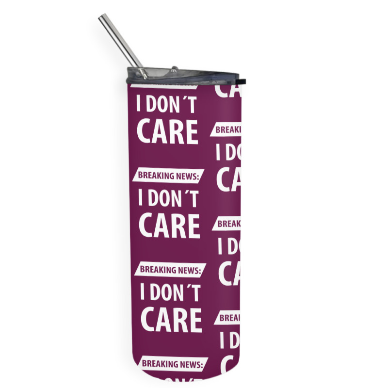 Breaking News I Dont Care | Funny Sayings Skinny Tumbler | Artistshot