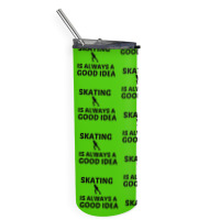 Skating Is Always A Good Idea Skinny Tumbler | Artistshot