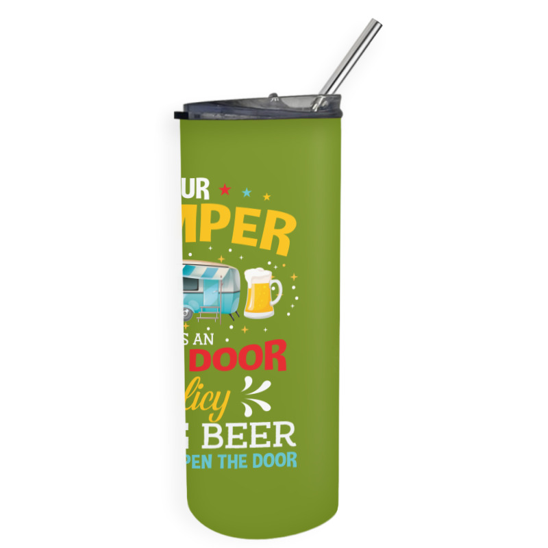 Our Camper Has An Opem Door Policy Bring Beer And Well Open The Door Skinny Tumbler | Artistshot