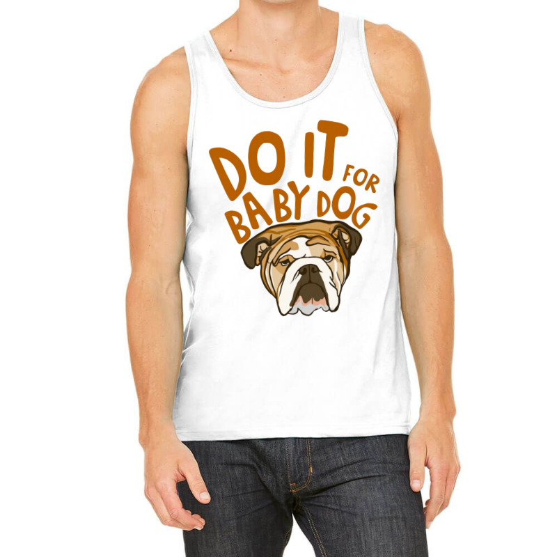 Do It For Babydog Tank Top | Artistshot