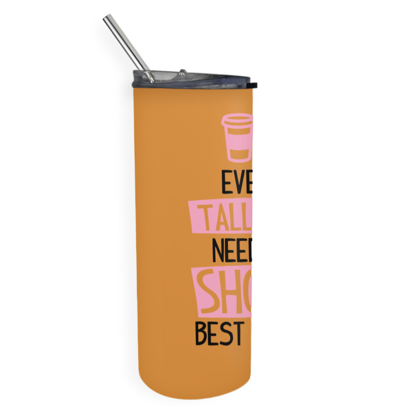 Every Tall Girl Needs A Short Best Friend Skinny Tumbler | Artistshot