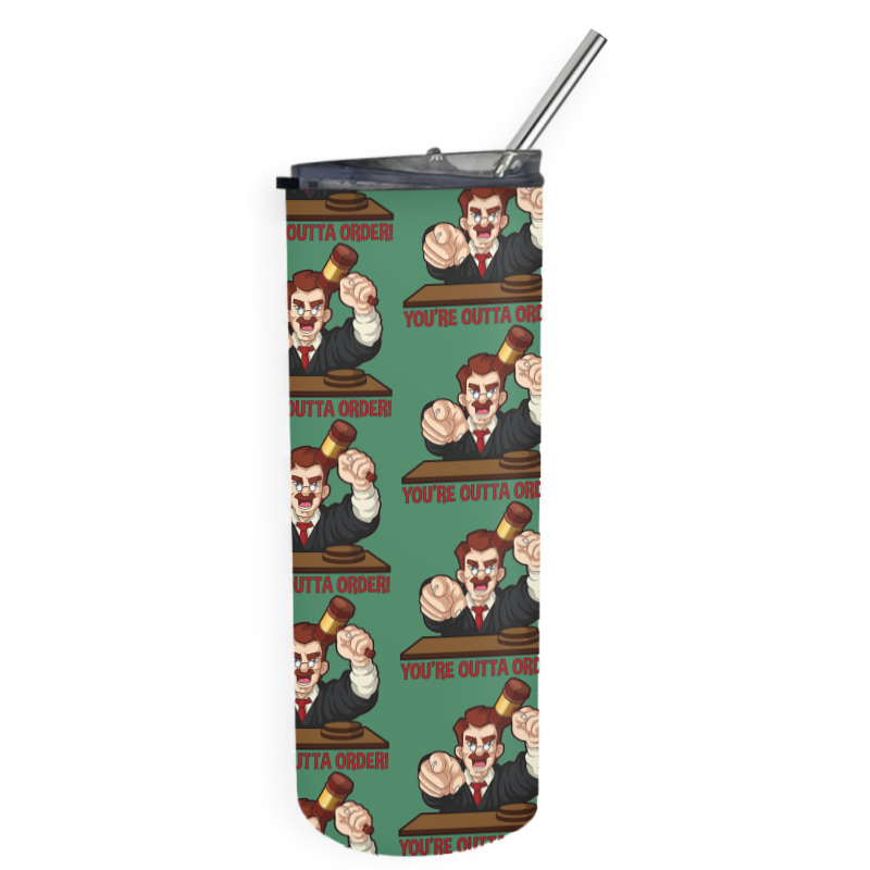 You’re Outta Order Skinny Tumbler | Artistshot