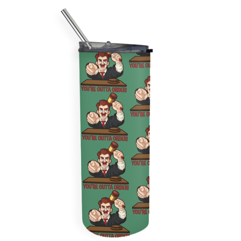 You’re Outta Order Skinny Tumbler | Artistshot